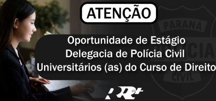 GUARANIAÇU: Delegacia oferece vaga de estágio para acadêmicos (as) do curso de Direito